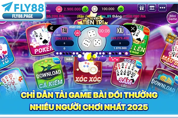 Chỉ Dẫn Tải Game Bài Đổi Thưởng Nhiều Người Chơi Nhất 2025