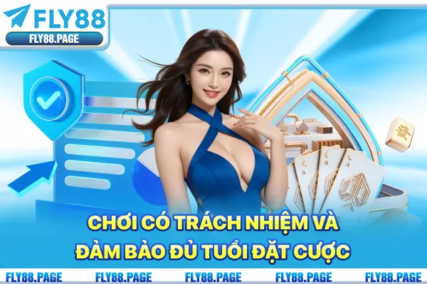 Chơi có trách nhiệm và đảm bảo đủ 18 tuổi 