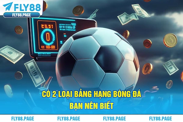 Có 2 loại bảng hạng bóng đá bạn nên biết