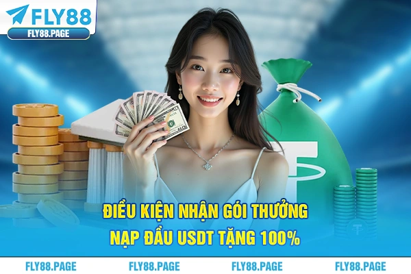 Điều kiện nhận gói thưởng nạp đầu usdt tặng 100% Điều kiện nhận gói thưởng nạp đầu usdt tặng 100%