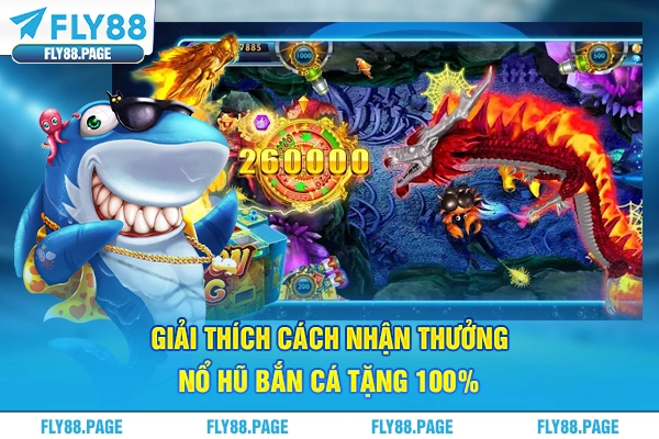 Giải thích cách nhận thưởng nổ hũ bắn cá tặng 100%