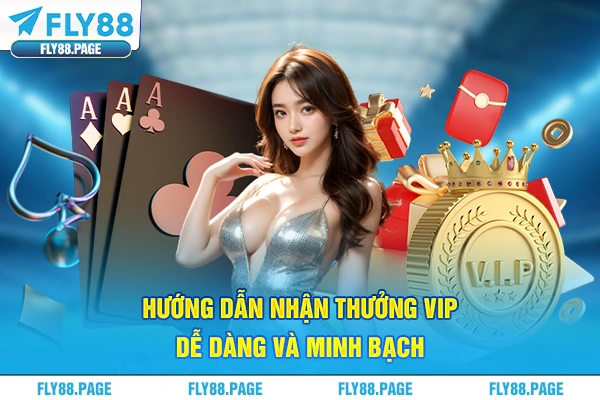 Hướng dẫn nhận thưởng VIP dễ dàng và minh bạch