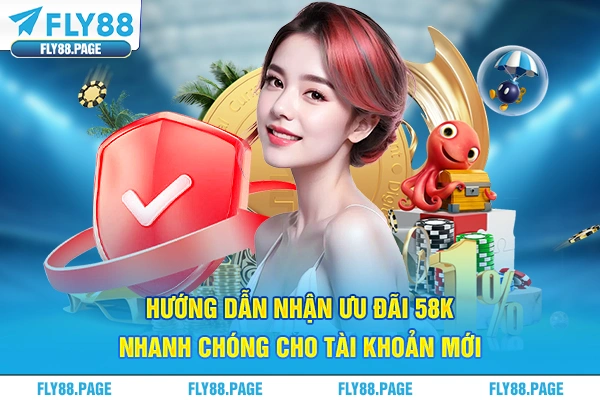 Hướng dẫn nhận ưu đãi 58k nhanh chóng cho tài khoản mới Hướng dẫn nhận ưu đãi 58k nhanh chóng cho tài khoản mới