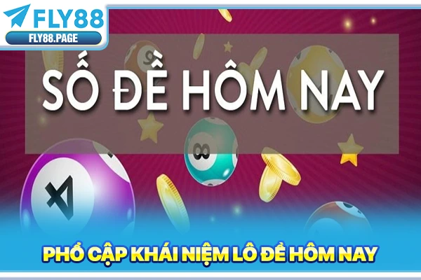 Phổ cập khái niệm lô đề hôm nay