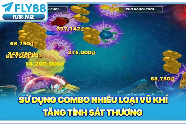 Sử dụng combo nhiều loại vũ khí, tăng tính sát thương Sử dụng combo nhiều loại vũ khí, tăng tính sát thương