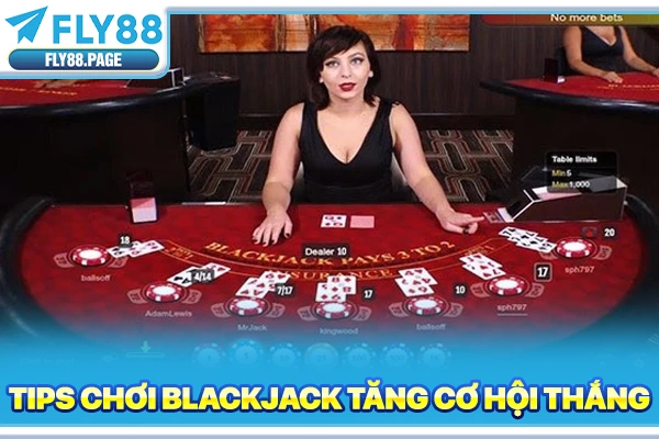 Tips chơi blackjack tăng cơ hội thắng